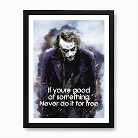 If Youre Good At Something Never Do It For Free Quotes Of Joker Art Print