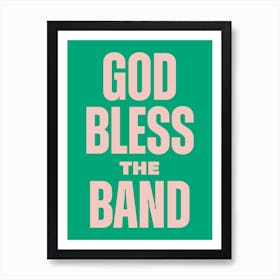 Green Typographic God Bless The Band Art Print