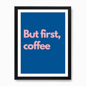 But First Coffee Navy Kitchen Typography Art Print