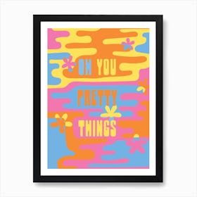 Oh You Pretty Things Multicolour Art Print