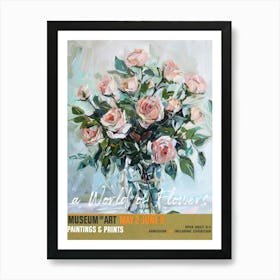 A World Of Flowers, Van Gogh Exhibition Roses 2 Art Print