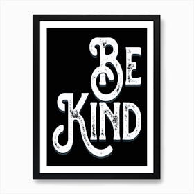 Be Kind Vintage Black White Typography Art Print