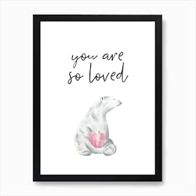 You Are So Loved Polar Bear Art Print