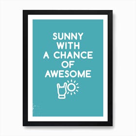 Sunny Awesome Art Print