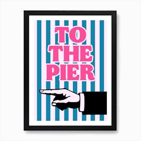 To The Pier Pink Blue Right Retro Seaside Coastal Print 1 Art Print