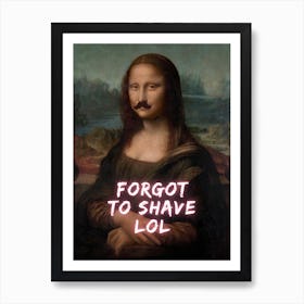 Mona Lisa Forgot To Shave Art Print