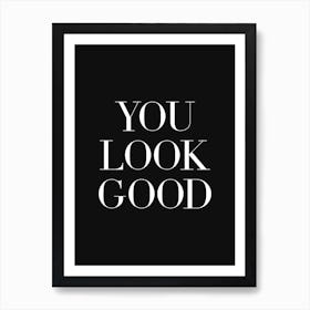 You Look Good (black background) Poster