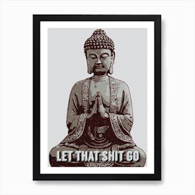 Let that shit go painting Art Print