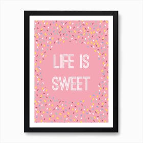 Life Is Sweet Art Print