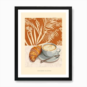 Croissant & Coffee Poster 2 Art Print