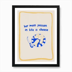 Her Main Passion In Life Is Cheese Fun Trendy Yellow Kitchen Art Print