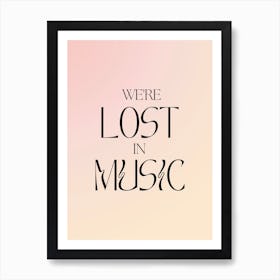 We're Lost In Music Gradient Quote Art Print