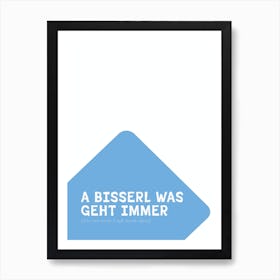Motivational bavarian Typo: Bisserl was geht immer Art Print