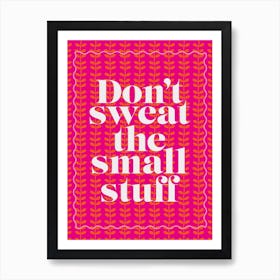 Don't Sweat The Small Stuff Positivity Pink & Orange Art Print