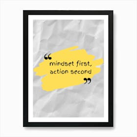 Mind First Action Second Art Print