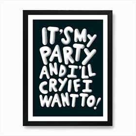 It's My Party - Black and White Art Print