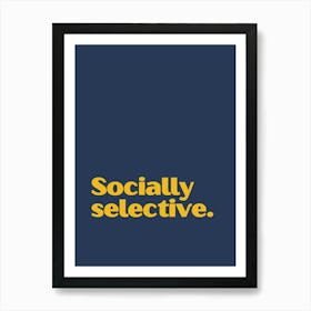 Socially Selective funny quote minimalist poster Art Print