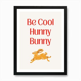 Be Cool Hunny Bunny Art Print