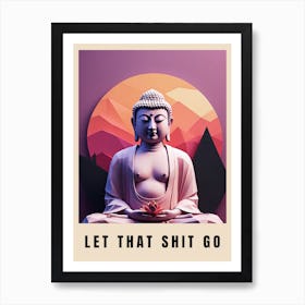 Let That Shit Go Buddha Low Poly (53) Art Print