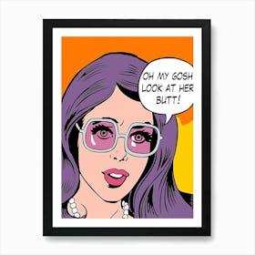 Oh My Gosh, Look At That Butt. Funny Pop Art Girl Art Print