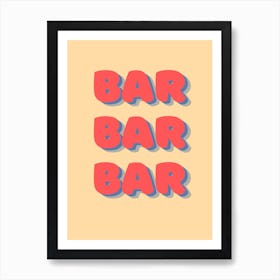 Bar Bar Bar Art Print