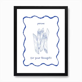 Blue Penne For Your Thoughts Pasta Art Print