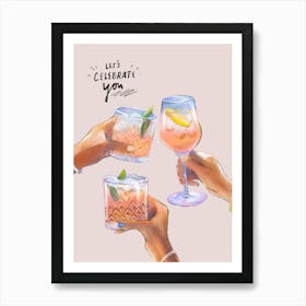 Lets Celebrate You Cheers Cocktail Quote Print Art Print