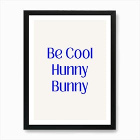 Be Cool Hunny Bunny Blue Art Print
