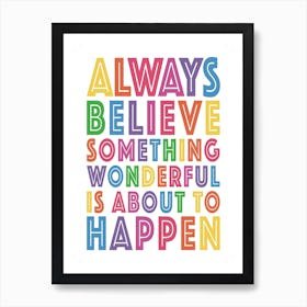 Always Believe Something Wonderful Is About To Happen 02 Art Print