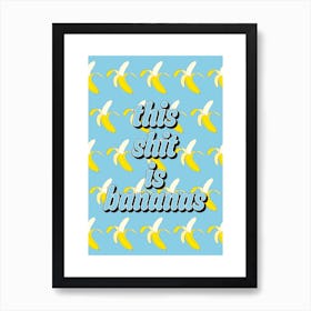 This Sht Is Bananas Pattern Art Print