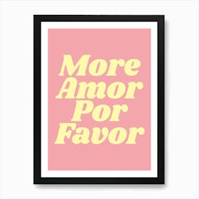 More Amor Por Favor (Pink tone), cool, cute, quote, positive, saying, type, lettering, slogan, love, home, living, bedroom, room , decor Art Print