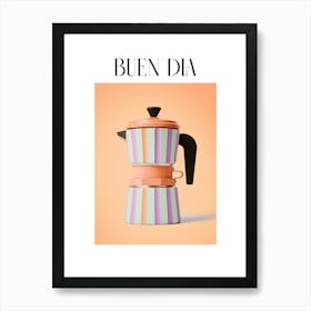 Moka Espresso Italian Coffee Maker Buen Dia 6 Art Print