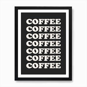 Black Coffee Coffee Coffee Art Print