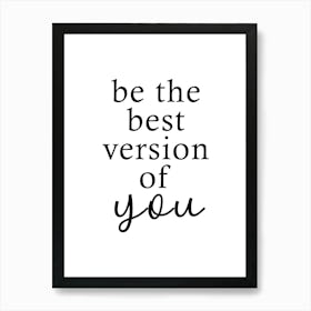 Be The Best Version Of You - Inspirational Quotes Art Print