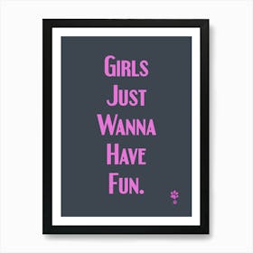 Girls Just Wanna Have Fun Art Print