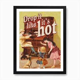 Drop It Like It's Hot Art Print