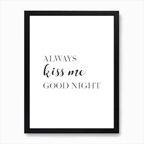 Always Kiss Me Good Night Art Print