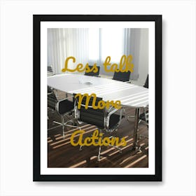 Less Talk More Actions 1 Art Print