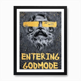 Entering Godmode Art Print