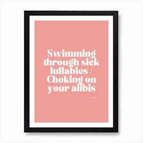Swimming Through Sick Lullabies And Choking Alibis Art Print