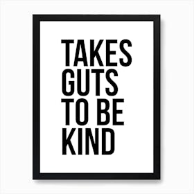 Takes Guts To Be Kind 2 Art Print