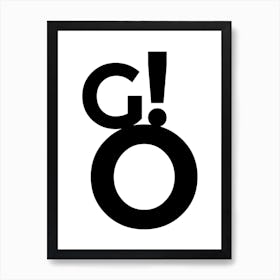 Go! typography in black and white Art Print