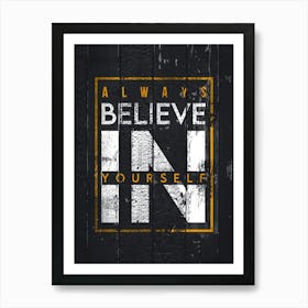 Always Believe In Yourself Art Print