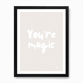 You're Magic - Neutral Art Print