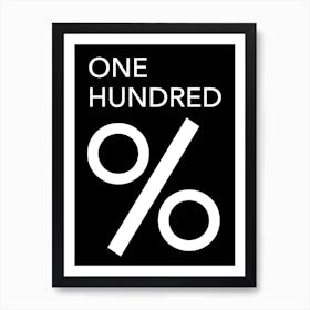 One Hundred Percent Art Print