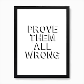 Prove Them All Wrong 2 Art Print