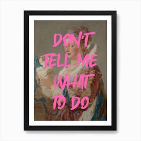 Don't Tell Me What To Do Renaissance Painting Art Print