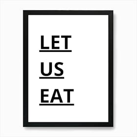 Let Us Eat Art Print