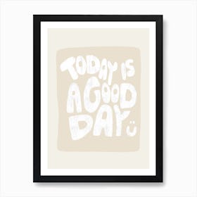 Today Is A Good Day White Art Print