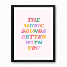 Rainbow The Music Sounds Better With You Art Print